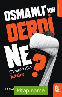 Osmanlı’nın Derdi Ne?