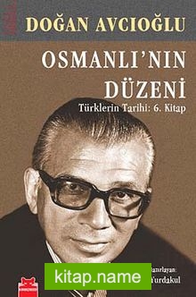 Osmanlı’nın Düzeni Türklerin Tarihi:6. Kitap