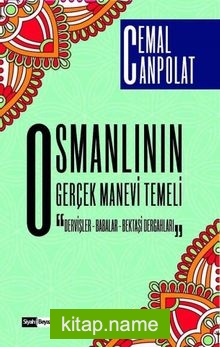 Osmanlı’nın Gerçek Manevi Temeli