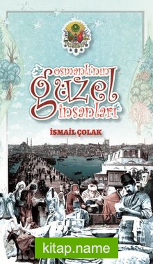 Osmanlı’nın Güzel İnsanları