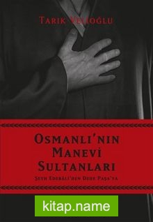 Osmanlı’nın Manevi Sultanları  Şeyh Edebali’den Dede Paşa’ya