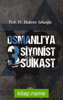 Osmanlı’ya 3 Siyonist Suikast