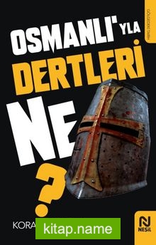 Osmanlı’yla Dertleri Ne?