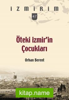 Öteki İzmir’in Çocukları / İzmirim 47