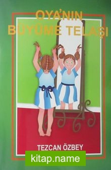 Oya’nın Büyüme Telaşı