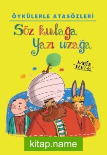 Öykülerle Atasözleri: Söz Kulağa Yazı Uzağa