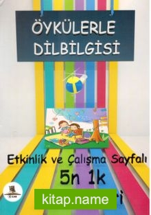 Öykülerle Dilbilgisi  Etkinlik ve Çalışma Sayfalı  5N1K Konu Testi