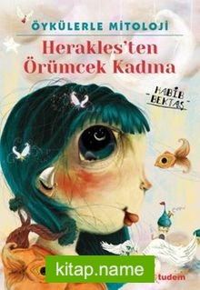 Öykülerle Mitoloji Herakles’ten Örümcek Kadına