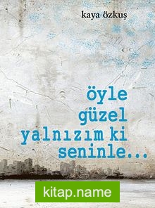 Öyle Güzel Yalnızım ki Seninle…