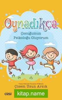 Oynadıkça  Çocuğumun Psikoloğu Oluyorum