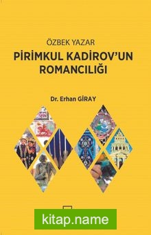 Özbek Yazar Pirimkul Kadirov’un Romancılığı