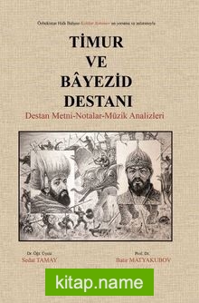 Özbekistan Halk Bahşısı Kahhar Rahimov’un Yorum ve Anlatımıyla Timur ve Bayezid Destanı  Destan Metni-Notalar-Müzik Analizleri