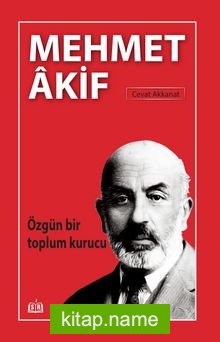 Özgün Bir Toplum Kurucu Mehmet Akif