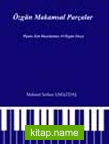 Özgün Makamsal Parçalar  Piyano İçin Hazırlanmış 10 Özgün Parça