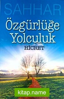 Özgürlüğe Yolculuk – Hicret