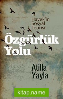 Özgürlük Yolu  Hayek’in Sosyal Teorisi