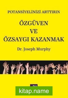 Özgüven ve Özsaygı Kazanmak / Potansiyelinizi Arttırın