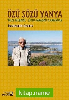 Özü Sözü Yanya  Bilge Mübadil Lütfü Karadağa Armağan