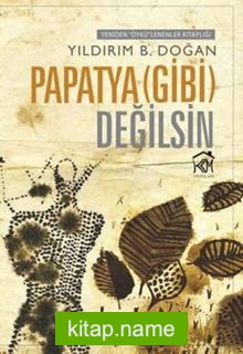 Papatya (Gibi) Değilsin