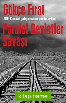 Paralel Devletler Savaşı AKP-Cemaat Çatışmasının Perde Arkası