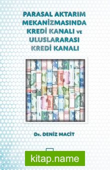 Parasal Aktarım Mekanizmasında Kredi Kanalı ve Uluslararası Kredi Kanalı