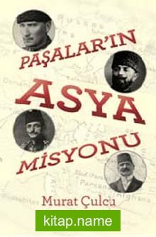 Paşalar’ın Asya Misyonu