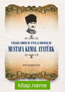 Passages Choısıs de du Nutuk -Le Dıscours de Mustafa Kemal Atatürk (Fransızca Seçme Hikayeler Nutuk)