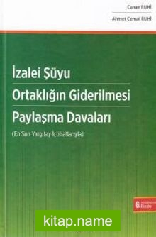 Paylaşma Davaları  İzale-i Şüyu, Ortaklığın / Paydaşlığın Giderilmesi