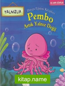 Pembo Artık Yalnız Değil-Yalnızlık-Duygu eğitimi