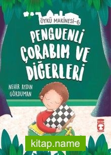 Penguenli Çorabım ve Diğerleri – Öykü Makinesi 6