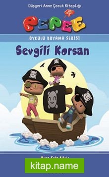 Pepee – Sevgili Korsan / Öykülü Boyama Serisi