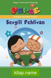 Pepee – Sevgili Pehlivan / Öykülü Boyama Serisi