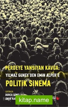 Perdeye Yansıyan: Kavga Yılmaz Güney’den Alper’e  Politik Sinema
