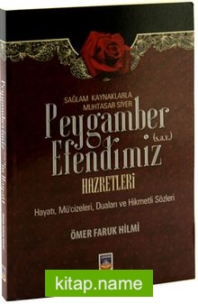 Peygamber Efendimiz Hazretleri  Hayatı, Mucizeleri, Duaları ve Hikmetli Sözleri