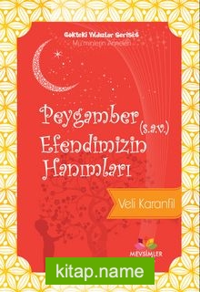 Peygamber Efendimizin (s.a.v.) Hanımları / Gökteki Yıldızlar Serisi 6