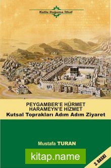 Peygamber Hürmet Haremeyn Hizmet  Kutsal Toprakları Adım Adım Ziyaret