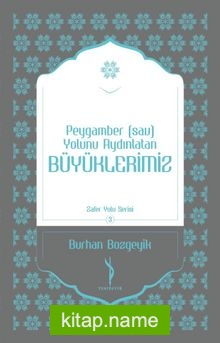 Peygamber (sav) Yolunu Aydınlatan Büyüklerimiz