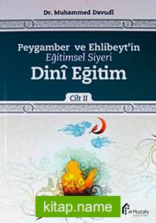 Peygamber ve Ehlibeyt’in Eğitimsel Siyeri Dini Eğitim Cilt:2