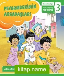 Peygamberimin Arkadaşları / İlkokullar İçin Peygamberim Serisi 3