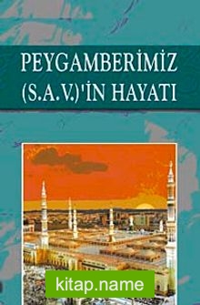 Peygamberimiz (s.a.v.)’in Hayatı