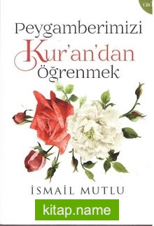 Peygamberimizi Kur’an’dan Öğrenmek (Cilt 1)