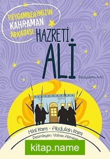 Peygamberimizin Kahraman Arkadaşı Hazreti Ali