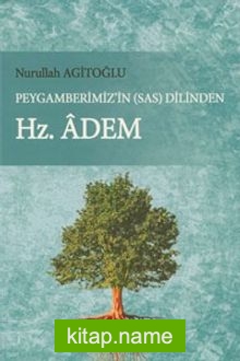 Peygamberimiz’in (s.a.s.) Dilinden Hz. Adem