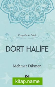 Peygamberin İzinde Dört Halife (Ciltli)