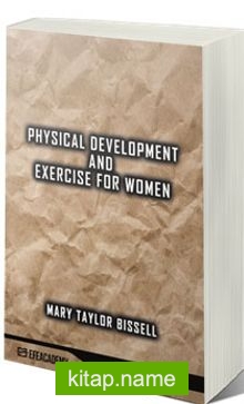 Physical Development And Exercise For Women (Classic Reprint)