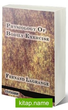 Physiology Of Bodily Exercise (Classic Reprint)