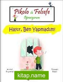 Pikolo ile Felsefe Öğreniyorum /  Hayır Ben Yapmadım