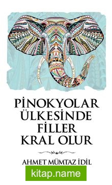 Pinokyolar Ülkesinde Filler Kral Olur