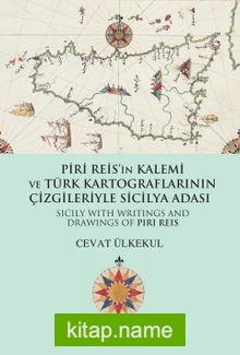 Piri Reis’in Kalemi ve Türk Kartograflarının Çizgileriyle Sicilya Adası