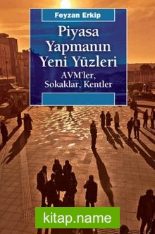 Piyasa Yapmanın Yeni Yüzleri AVM’ler, Sokaklar, Kentler